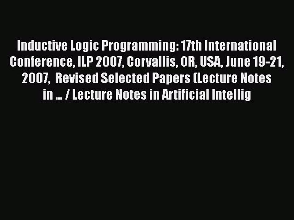 [PDF] Inductive Logic Programming: 17th International Conference ILP 2007 Corvallis OR USA