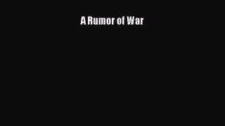 Read Books A Rumor of War PDF Online