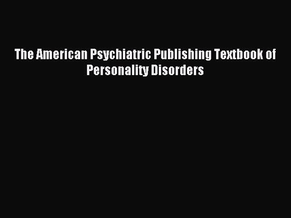 Read The American Psychiatric Publishing Textbook of Personality Disorders PDF Free