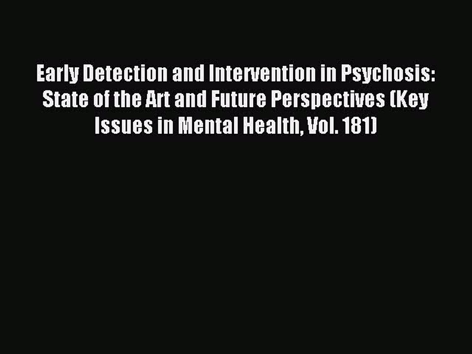 Download Early Detection and Intervention in Psychosis: State of the Art and Future Perspectives