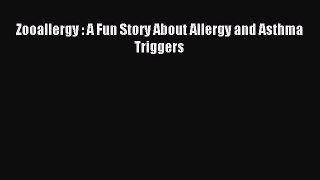 [Download] Zooallergy : A Fun Story About Allergy and Asthma Triggers PDF Online