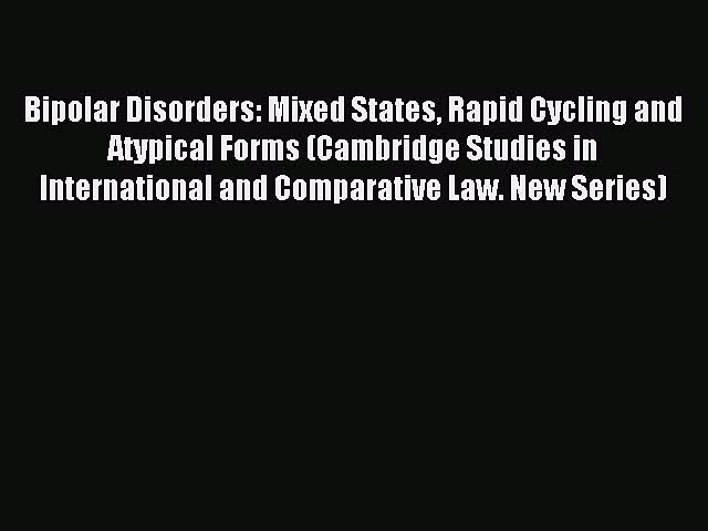 Read Bipolar Disorders: Mixed States Rapid Cycling and Atypical Forms (Cambridge Studies in