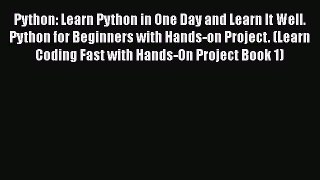 Read Python: Learn Python in One Day and Learn It Well. Python for Beginners with Hands-on
