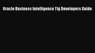 Read Oracle Business Intelligence 11g Developers Guide Ebook Free