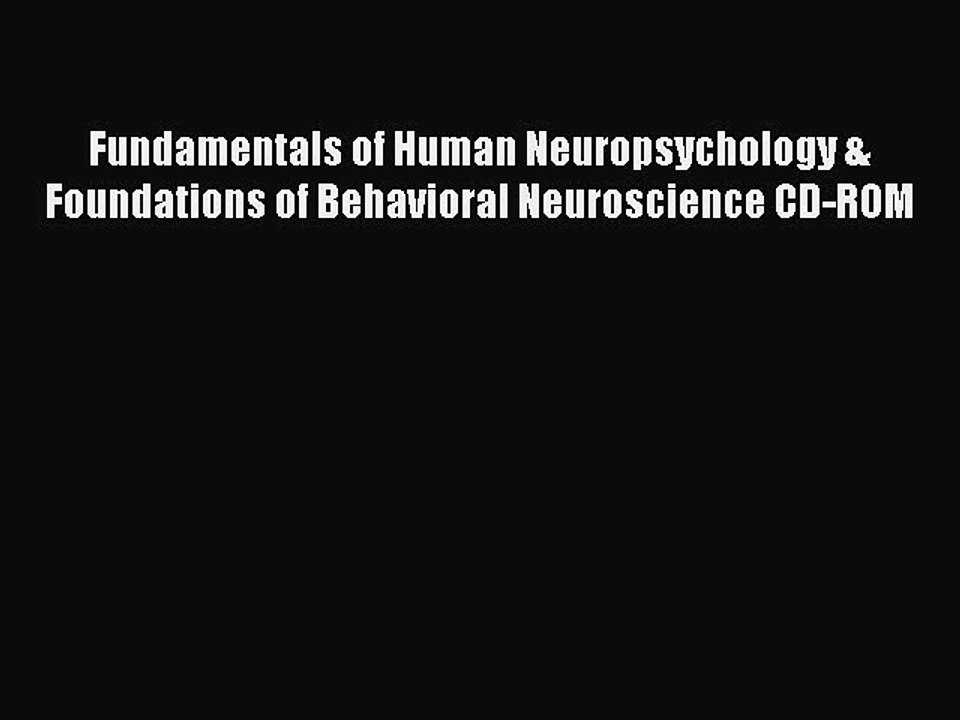 Read Fundamentals of Human Neuropsychology & Foundations of Behavioral Neuroscience CD-ROM