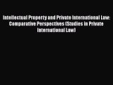 Read Book Intellectual Property and Private International Law: Comparative Perspectives (Studies
