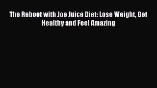 [Download] The Reboot with Joe Juice Diet: Lose Weight Get Healthy and Feel Amazing Ebook Free