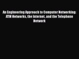 Read An Engineering Approach to Computer Networking: ATM Networks the Internet and the Telephone