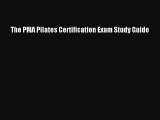 [Download] The PMA Pilates Certification Exam Study Guide Ebook Online