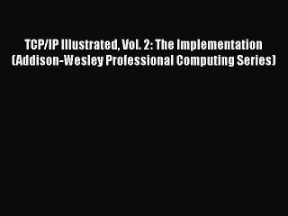 Read TCP/IP Illustrated Vol. 2: The Implementation (Addison-Wesley Professional Computing Series)