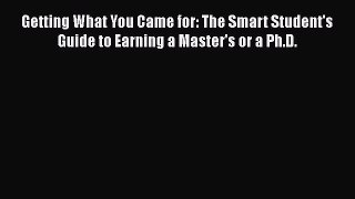 [Online PDF] Getting What You Came for: The Smart Student's Guide to Earning a Master's or