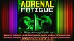 READ book  Adrenal Fatigue A Revolutionary Guide on How to Overcome Adrenal Fatigue Syndrome Cure Full EBook