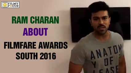 Ram Charan about Filmfare Awards South 2016 - Filmyfocus.com