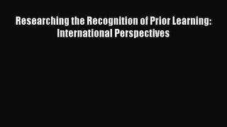 [Online PDF] Researching the Recognition of Prior Learning: International Perspectives  Full