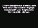 Download Digital Art Technique Manual for Illustrators and Artists: The Essential Guide to