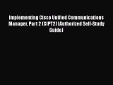 Read Implementing Cisco Unified Communications Manager Part 2 (CIPT2) (Authorized Self-Study