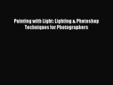Read Painting with Light: Lighting & Photoshop Techniques for Photographers Ebook Free