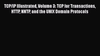 Read TCP/IP Illustrated Volume 3: TCP for Transactions HTTP NNTP and the UNIX Domain Protocols