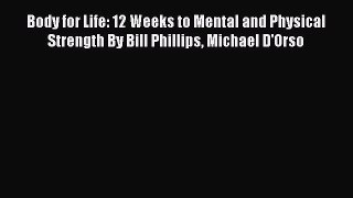 [Download] Body for Life: 12 Weeks to Mental and Physical Strength By Bill Phillips Michael