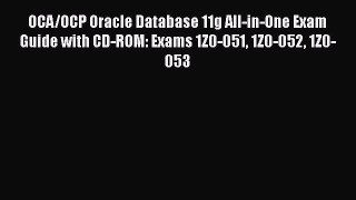 Read OCA/OCP Oracle Database 11g All-in-One Exam Guide with CD-ROM: Exams 1Z0-051 1Z0-052 1Z0-053