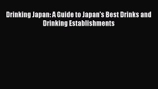 Read Books Drinking Japan: A Guide to Japan's Best Drinks and Drinking Establishments ebook