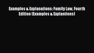 Read Book Examples & Explanations: Family Law Fourth Edition (Examples & Explantions) E-Book