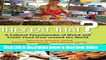 Read They Eat That?: A Cultural Encyclopedia of Weird and Exotic Food from around the World  Ebook
