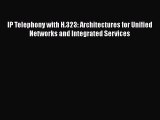 Read IP Telephony with H.323: Architectures for Unified Networks and Integrated Services PDF