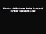Download Idioms of Sámi Health and Healing (Patterns of Northern Traditional Healing) PDF Online