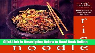 Read The Rice   Noodle Cookbook: 100 Delicious Step-by-Step Recipes  PDF Free