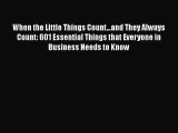 [PDF] When the Little Things Count...and They Always Count: 601 Essential Things that Everyone