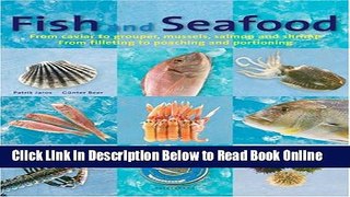 Download Fish and Seafood: From Caviar to Grouper, Mussels, Salmon and Shrimp from Filleting to