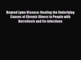 [Download] Beyond Lyme Disease: Healing the Underlying Causes of Chronic Illness in People