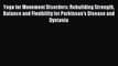 [Download] Yoga for Movement Disorders: Rebuilding Strength Balance and Flexibility for Parkinson's