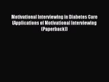 [Download] Motivational Interviewing in Diabetes Care (Applications of Motivational Interviewing