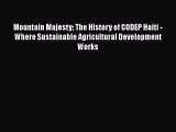 Read Books Mountain Majesty: The History of CODEP Haiti - Where Sustainable Agricultural Development