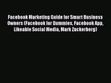 [PDF] Facebook Marketing Guide for Smart Business Owners (Facebook for Dummies Facebook App