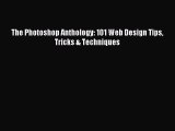 Download The Photoshop Anthology: 101 Web Design Tips Tricks & Techniques PDF Online