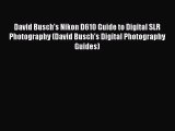 Read David Busch's Nikon D610 Guide to Digital SLR Photography (David Busch's Digital Photography