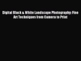 Read Digital Black & White Landscape Photography: Fine Art Techniques from Camera to Print