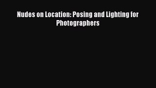 Read Nudes on Location: Posing and Lighting for Photographers PDF Online