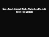 Read Sams Teach Yourself Adobe Photoshop CS4 in 24 Hours (5th Edition) PDF Free