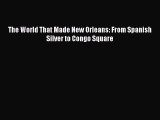 Download Books The World That Made New Orleans: From Spanish Silver to Congo Square PDF Online