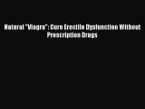 Download Natural Viagra: Cure Erectile Dysfunction Without Prescription Drugs PDF Online