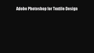 Read Adobe Photoshop for Textile Design Ebook Free