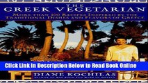 Read The Greek Vegetarian: More Than 100 Recipes Inspired by the Traditional Dishes and Flavors of