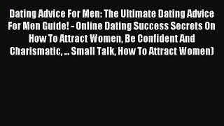 Download Dating Advice For Men: The Ultimate Dating Advice For Men Guide! - Online Dating Success
