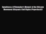 Read Books Eyewitness: A Filmmaker's Memoir of the Chicano Movement (Hispanic Civil Rights