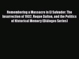 Download Books Remembering a Massacre in El Salvador: The Insurrection of 1932 Roque Dalton
