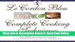 Read Le Cordon Bleu s Complete Cooking Techniques: the indispensable reference demonstrates over